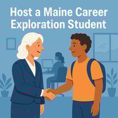 Investing in Maine’s Future: Why Hosting a Career Exploration Student Benefits Your Business